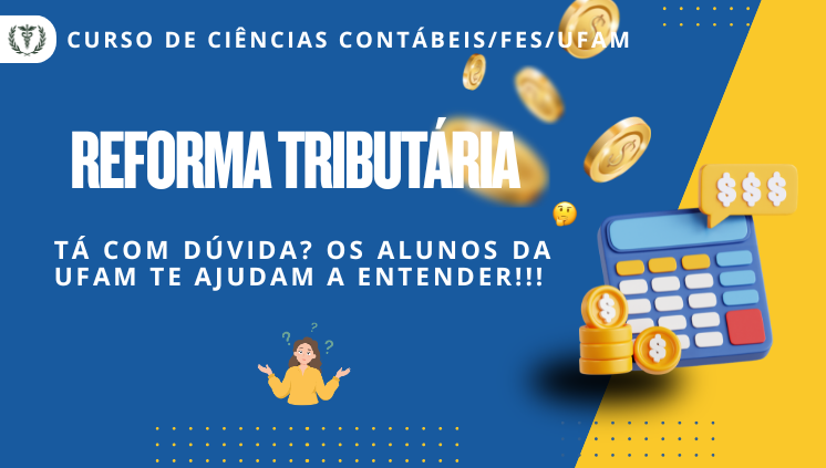 Alunos do Curso de Ciências Contábeis explicam tudo sobre a Reforma Tributária
