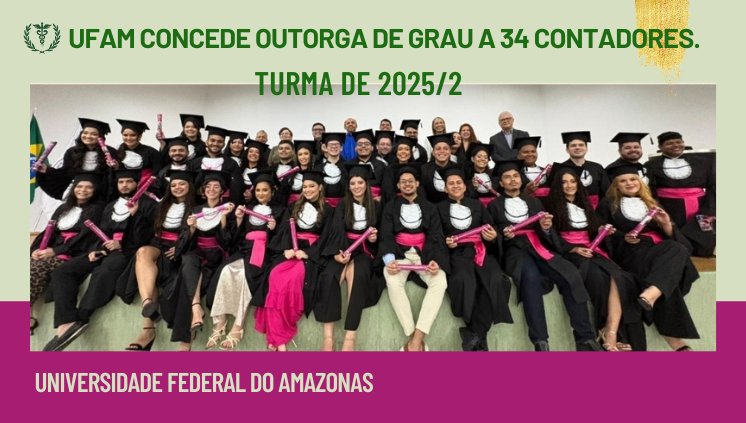 UFAM realiza outorga de grau de 34 formandos em Ciências Contábeis