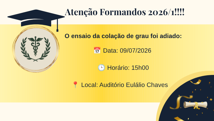 Atenção Formandos 2026/1!!! Alteração na data do Ensaio da Colação de Grau